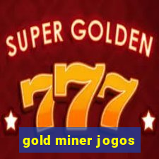 gold miner jogos